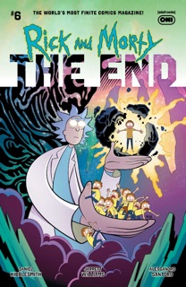 Rick and Morty: The End #6 by Daniel Kibblesmith, Jarrett Williams & Crank!