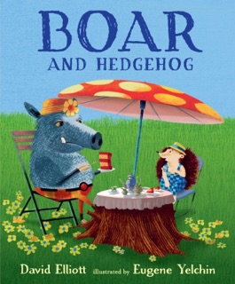 Boar and Hedgehog by David Elliott & Eugene Yelchin