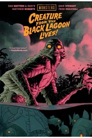 UNIVERSAL MONSTERS: THE CREATURE FROM THE BLACK LAGOON LIVES!, Vol. 1 - Dan Watters, Ram V, Matthew Roberts, Dave Stewart & Trish Mulvihill