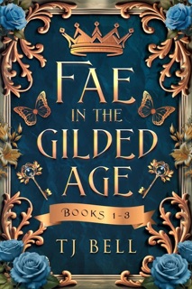 Fae in the Gilded Age Books 1-3 by TJ Bell