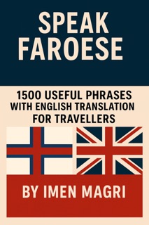 Speak Faroese: 1500 Useful Phrases with English Translation For Travellers by Imen Magri
