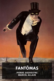 Fantômas - Pierre Souvestre, Marcel Allain & Cranstoun Metcalfe