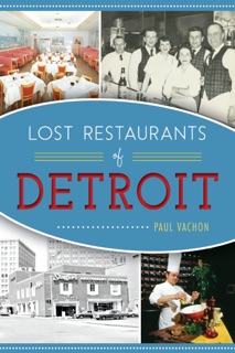 Lost Restaurants of Detroit by Paul Vachon