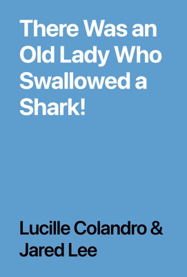 There Was an Old Lady Who Swallowed a Shark!