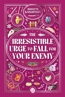 The Irresistible Urge to Fall for your Enemy by Brigitte Knightley