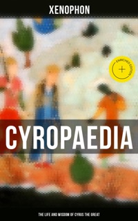 Cyropaedia - The Life and Wisdom of Cyrus the Great by Xenophon & Musaicum Press