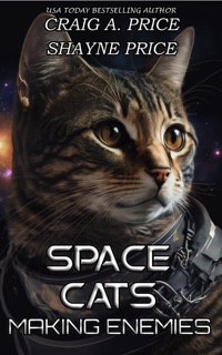 Space Cats: Making Enemies by Craig A. Price Jr. & Shayne Price