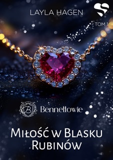Miłość w blasku rubinów. Bennettowie. Tom 1 by Layla Hagen