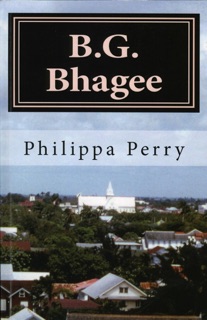 B.G. Bhagee: Memories of a Colonial Childhood by Philippa Perry