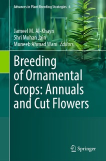 Breeding of Ornamental Crops: Annuals and Cut Flowers by Jameel M. Al-Khayri, Shri Mohan Jain & Muneeb Ahmad Wani