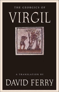 The Georgics of Virgil by David Ferry