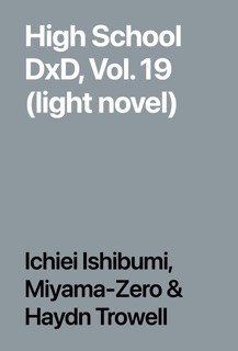High School DxD, Vol. 19 (light novel) by Ichiei Ishibumi, Miyama-Zero & Haydn Trowell