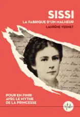 Sissi, la fabrique d'un malheur