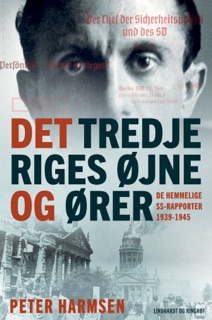 Det Tredje Riges øjne og ører - De hemmelige SS-rapporter 1939-1945 by Peter Harmsen