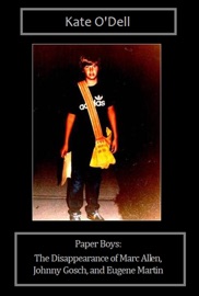 Paper Boys:  The Disappearance of Marc Allen, Johnny Gosch, and Eugene Martin