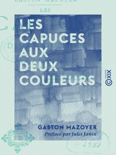 Les Capuces aux deux couleurs by Gaston Mazoyer & Jules Janin