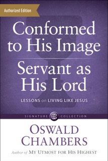 Conformed to His Image / Servant as His Lord by Oswald Chambers