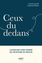 Ceux du dedans - Caroline Laurent & Charlotte Milandri