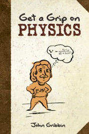 Get a Grip on Physics - John Gribbin