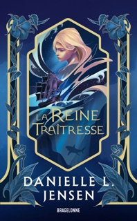 Le Pont des tempêtes, T2 : La Reine traîtresse by Danielle L. Jensen & Annaïg HOUESNARD