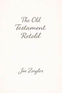 The Old Testament Retold by Joe Zeigler