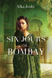 Six Jours à Bombay by Alka Joshi & Florence Moreau