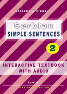 Serbian: Simple Sentences 2 - Interactive Textbook with Audio by Snezana Stefanovic