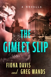 The Gimlet Slip - Fiona Davis & Greg Wands