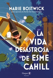 La vida desastrosa de Esme Cahill - Marie Bostwick