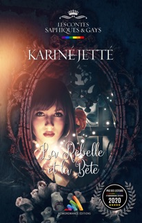 La Rebelle et la Bête (Livre lesbien, roman lesbien) by Karine Jette & Roman Lesbien - Homoromance Éditions