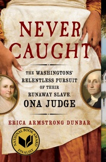 Never Caught by Erica Armstrong Dunbar