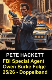 FBI Special Agent Owen Burke Folge 25/26 - Doppelband - Pete Hackett