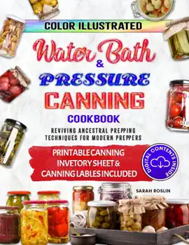 Color Illustrated Water Bath & Pressure Canning Cookbook: Reviving Ancestral Prepping Techniques for  Modern Preppers