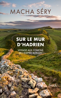 Sur le mur d'Hadrien by Macha Séry