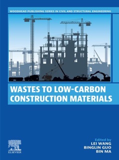 Wastes to Low-Carbon Construction Materials by Lei Wang, Binglin Guo & Bin Ma