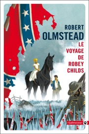 Le voyage de Robey Childs - Robert Olmstead & François Happe
