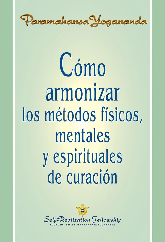 Cómo armonizar los métodos físicos, mentales y espirituales de curación (Harmonizing Physical, Mental & Spiritual Methods of Healing—Spanish)