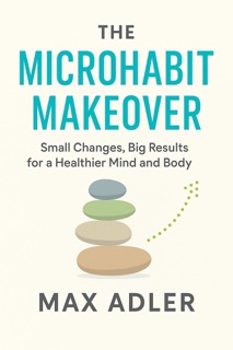 Microhabit Makeover eBook – 5-Minute Habits for Busy Minds by Max Adler