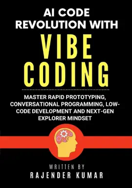 Read: AI Code Revolution Book with Vibe Coding: Master Rapid Prototyping, Conversational Programming, Low-Code Development and Next-Gen Explorer Mindset