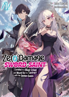 Zero Damage Sword Saint: I Enrolled in a Magic School and Wound Up in a Contract with the Demon Queen: Volume 1 by Isle Osaki