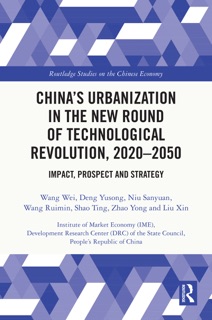China’s Urbanization in the New Round of Technological Revolution, 2020-2050 by Wang Wei, Deng Yusong, Niu Sanyuan, Wang Ruimin, Shao Ting, Zhao, Yong & Liu Xin