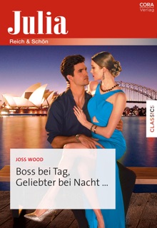 Boss bei Tag, Geliebter bei Nacht ... by Joss Wood & Ivonne Senn