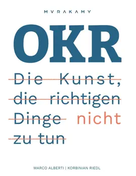 Read: OKR - Die Kunst Book die richtigen Dinge nicht zu tun