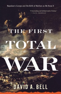 The First Total War by David A. Bell