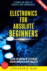 Electronics for Absolute Beginners: - Jonathan K. Hari Cover Art
