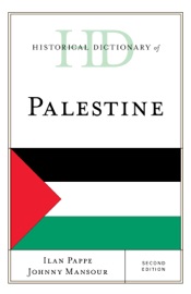 Historical Dictionary of Palestine - Ilan Pappe