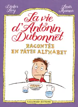 Read: La vie d'Antonin Dubonnet racontée Book en pâtes alphabet (Tome 1)