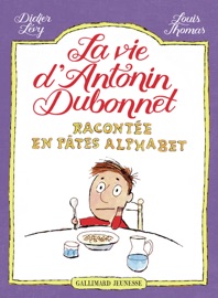 La vie d'Antonin Dubonnet racontée en pâtes alphabet (Tome 1) - Didier Lévy