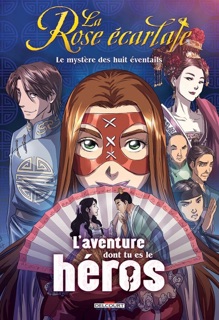 La Rose écarlate - L'aventure dont tu es le héros - Le mystère des huit éventails by Laureen Bouyssou
