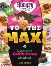 Hungry Girl to the Max! - Lisa Lillien Cover Art